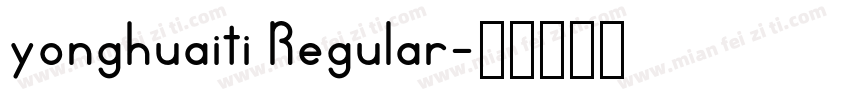 yonghuaiti Regular字体转换